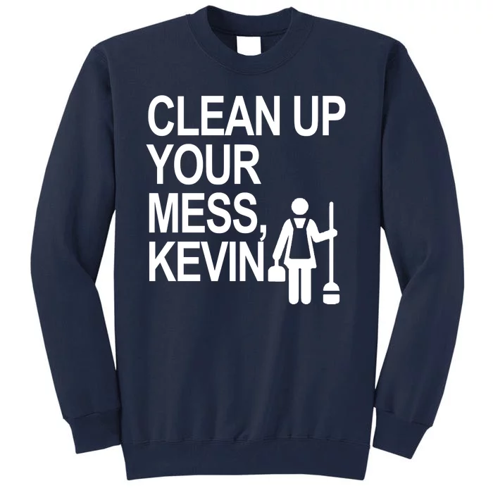 Clean Up Your Mess Kevin Tall Sweatshirt