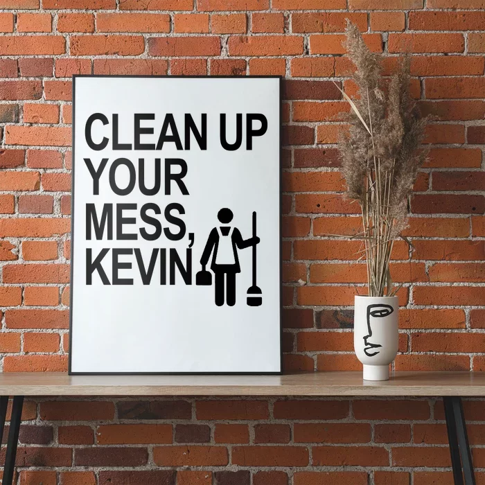 Clean Up Your Mess Kevin Poster