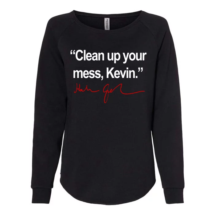 Clean Up Your Mess Kevin Political Womens California Wash Sweatshirt