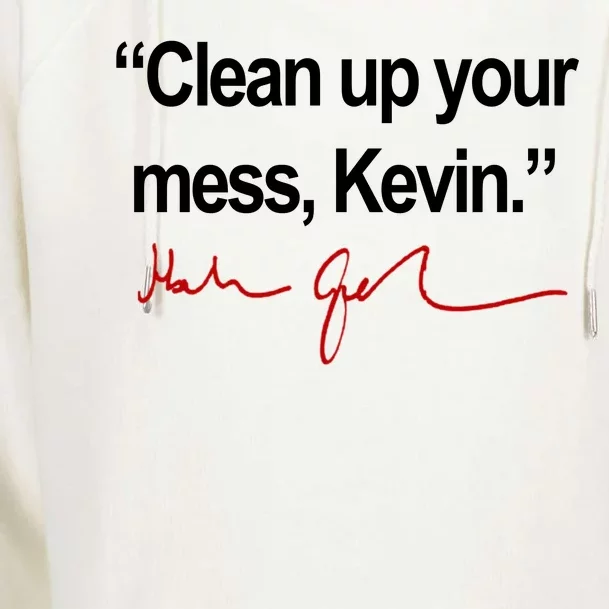 Clean Up Your Mess Kevin Political Womens Funnel Neck Pullover Hood