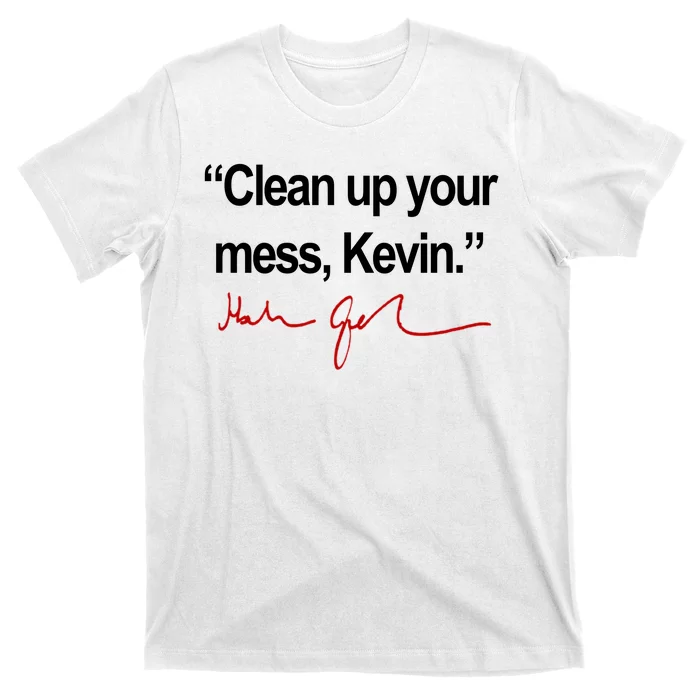 Clean Up Your Mess Kevin Political T-Shirt