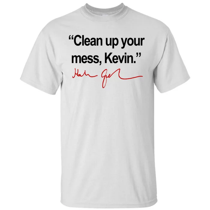 Clean Up Your Mess Kevin Political Tall T-Shirt