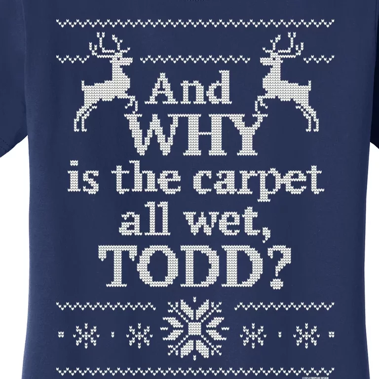 Christmas Vacation And WHY Is The Carpet All Wet, TODD Classic Women's T-Shirt