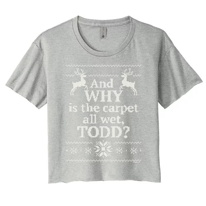 Christmas Vacation And WHY Is The Carpet All Wet, TODD Classic Women's Crop Top Tee