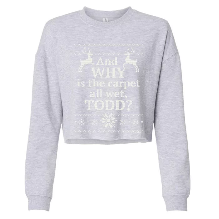 Christmas Vacation And WHY Is The Carpet All Wet, TODD Classic Cropped Pullover Crew