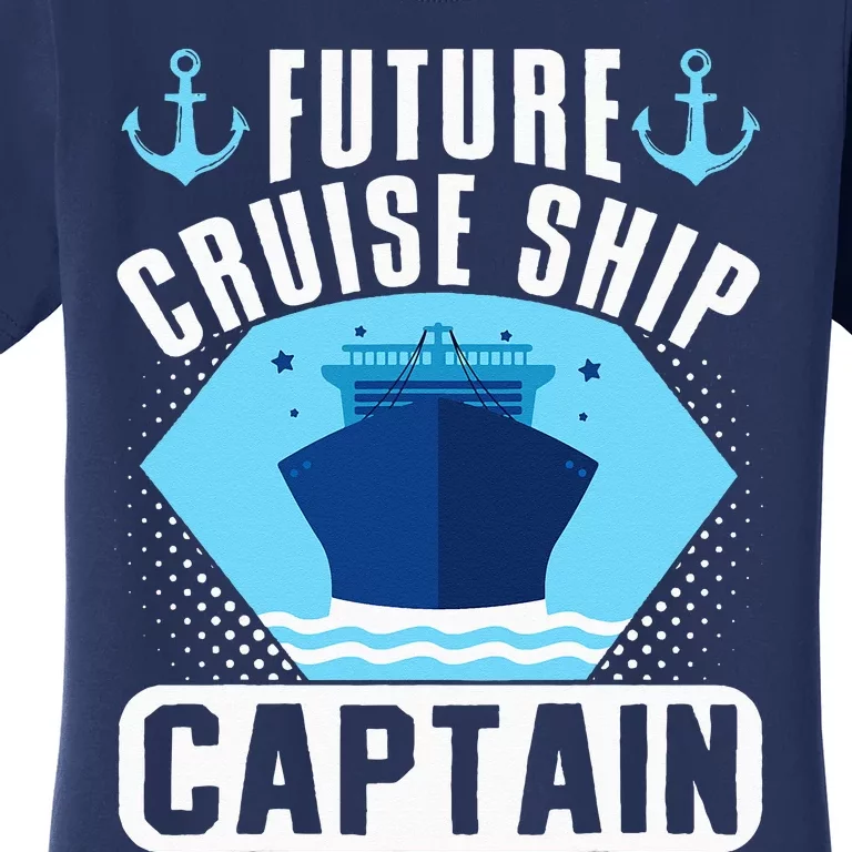 Cruising Vacation Crew Vacay Future Cruise Ship Captain Women's T-Shirt