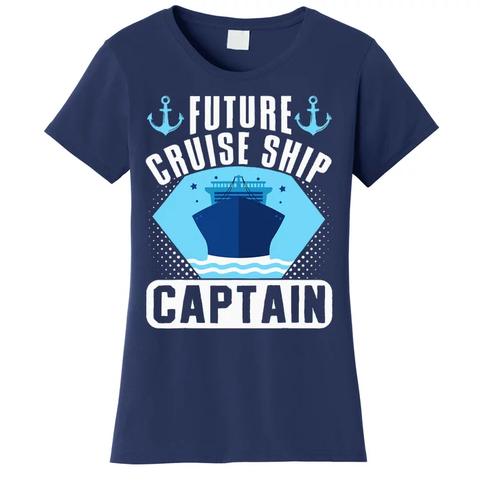 Cruising Vacation Crew Vacay Future Cruise Ship Captain Women's T-Shirt