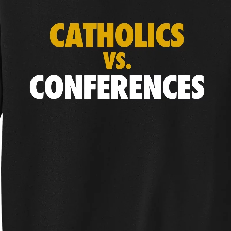 Catholics Vs Conferences Tall Sweatshirt