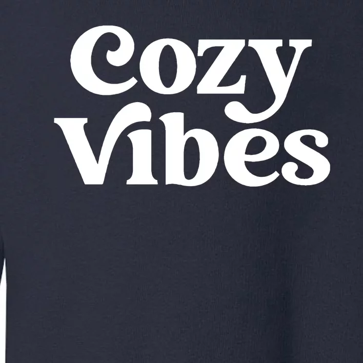 Cozy Vibes Toddler Sweatshirt