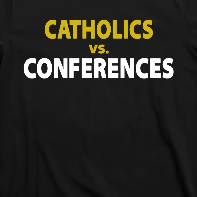 Catholics Vs Conferences T-Shirt