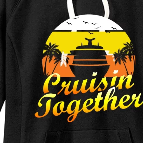 Cruise Vacation Cruisin Together Family Group Vacation Great Gift Women's Fleece Hoodie