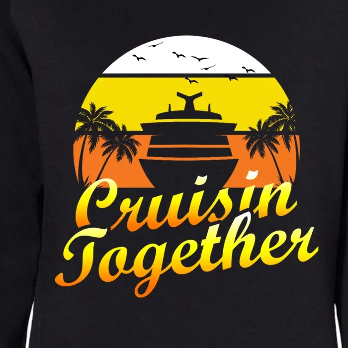 Cruise Vacation Cruisin Together Family Group Vacation Great Gift Womens California Wash Sweatshirt