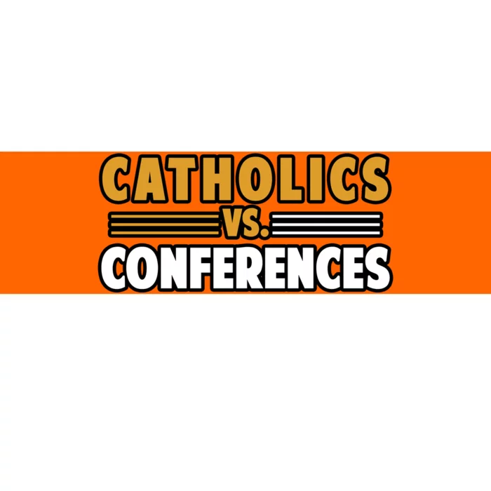 Catholics Vs Conferences Bumper Sticker