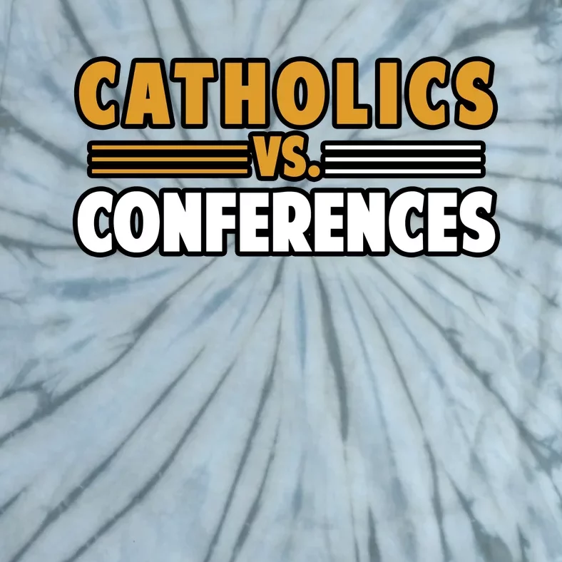 Catholics Vs Conferences Tie-Dye T-Shirt