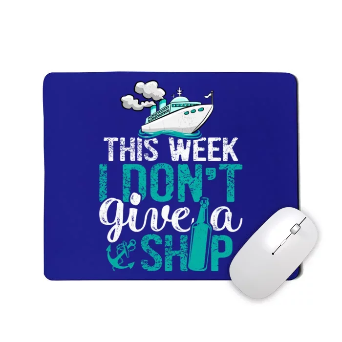 Cruising Vacation Cruise Ship This Week I Dont Give A Ship Gift Mousepad