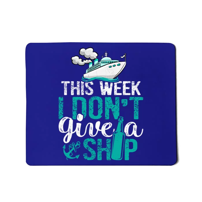 Cruising Vacation Cruise Ship This Week I Dont Give A Ship Gift Mousepad