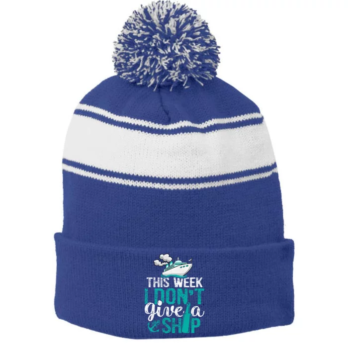 Cruising Vacation Cruise Ship This Week I Dont Give A Ship Gift Stripe Pom Pom Beanie