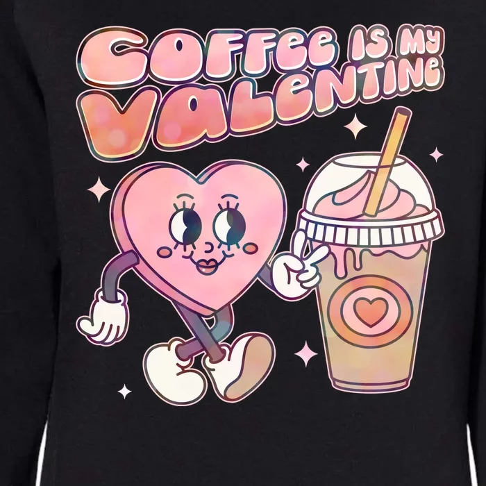 Cute Valentines Day Coffee Is My Valentine Womens California Wash Sweatshirt