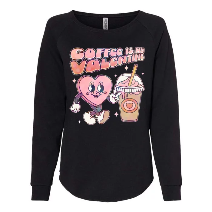 Cute Valentines Day Coffee Is My Valentine Womens California Wash Sweatshirt