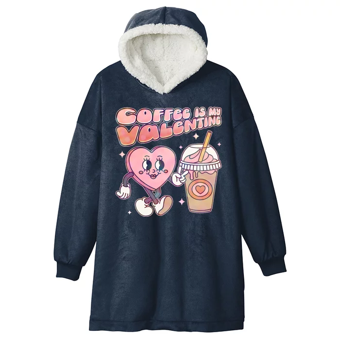 Cute Valentines Day Coffee Is My Valentine Hooded Wearable Blanket