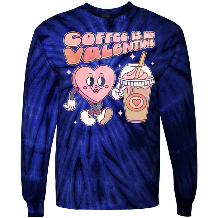 Cute Valentines Day Coffee Is My Valentine Tie-Dye Long Sleeve Shirt