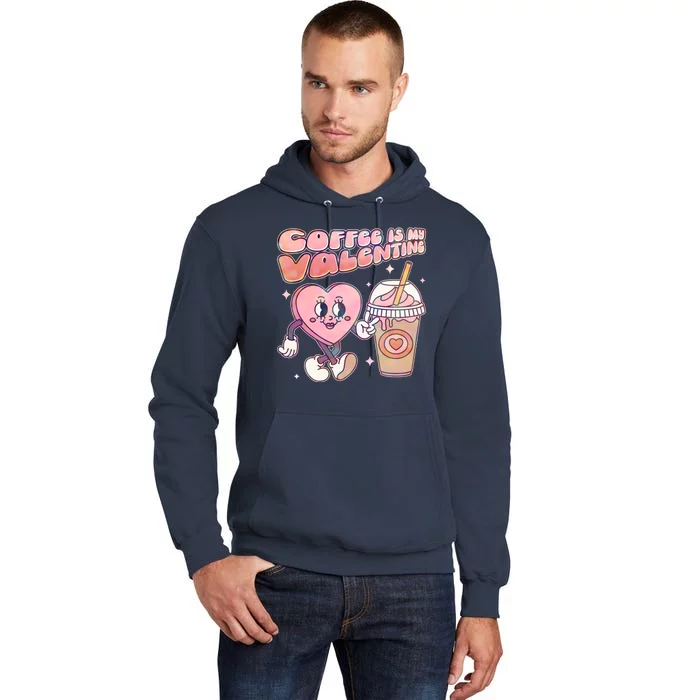 Cute Valentines Day Coffee Is My Valentine Tall Hoodie