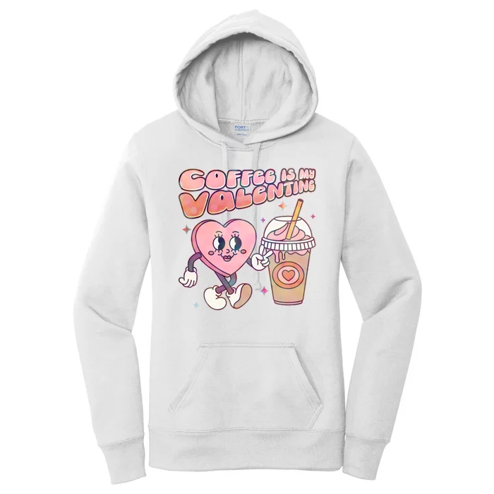 Cute Valentines Day Coffee Is My Valentine Women's Pullover Hoodie