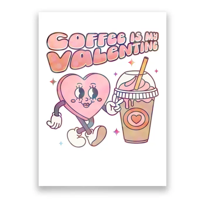 Cute Valentines Day Coffee Is My Valentine Poster