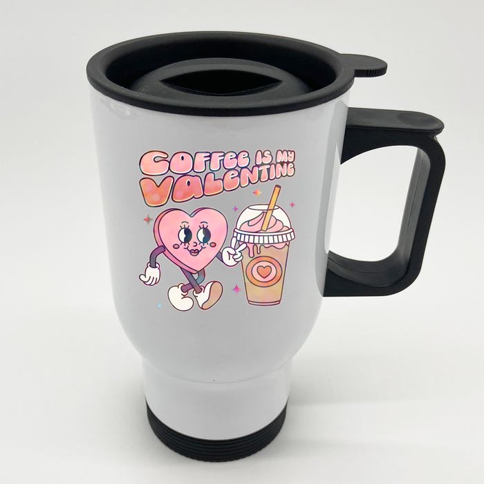 Cute Valentines Day Coffee Is My Valentine Front & Back Stainless Steel Travel Mug