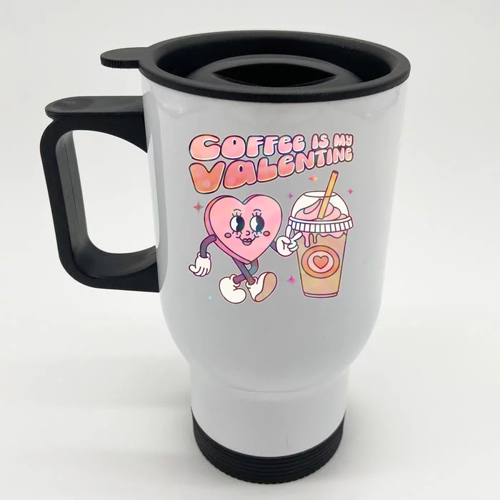 Cute Valentines Day Coffee Is My Valentine Front & Back Stainless Steel Travel Mug