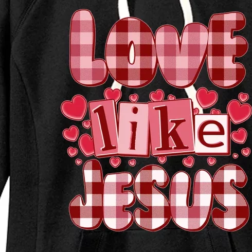 Cute Valentines Day Love Like Jesus Women's Fleece Hoodie