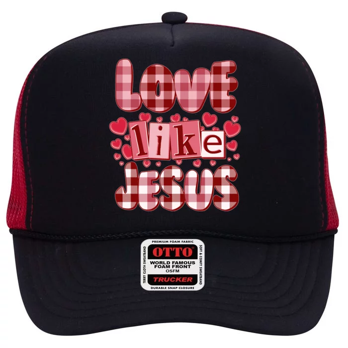 Cute Valentines Day Love Like Jesus High Crown Mesh Trucker Hat