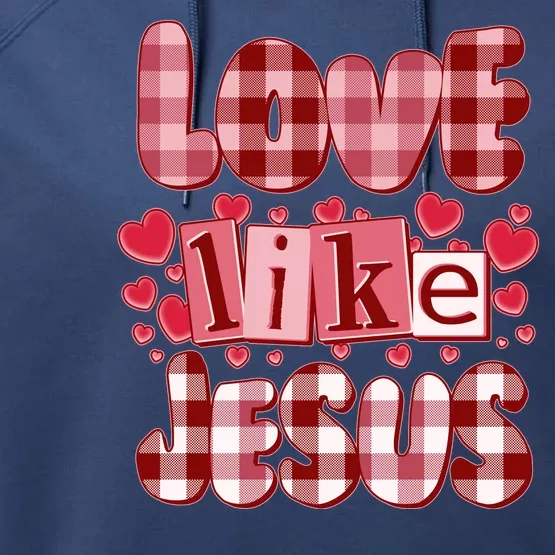 Cute Valentines Day Love Like Jesus Performance Fleece Hoodie