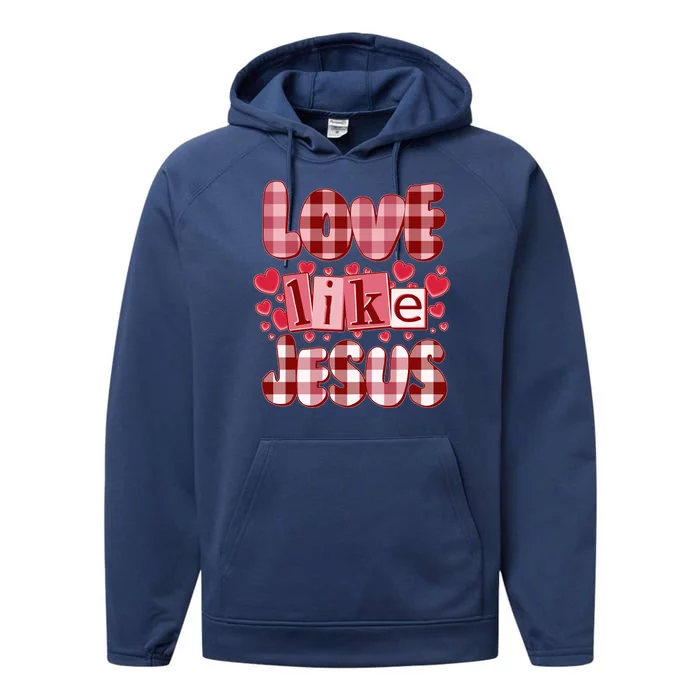 Cute Valentines Day Love Like Jesus Performance Fleece Hoodie