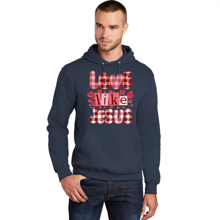 Cute Valentines Day Love Like Jesus Hoodie