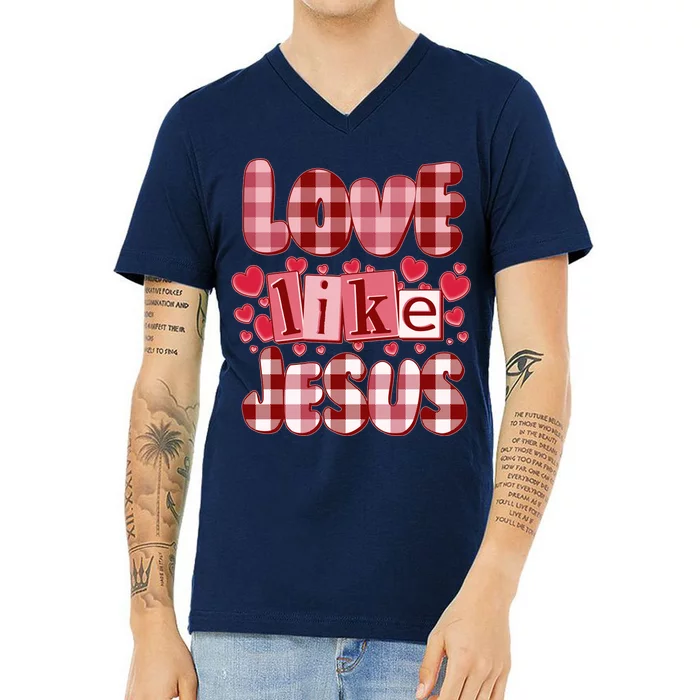 Cute Valentines Day Love Like Jesus V-Neck T-Shirt