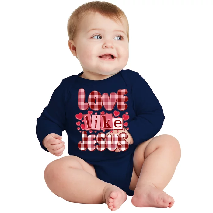 Cute Valentines Day Love Like Jesus Baby Long Sleeve Bodysuit