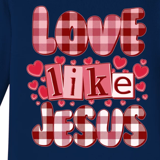 Cute Valentines Day Love Like Jesus Baby Long Sleeve Bodysuit