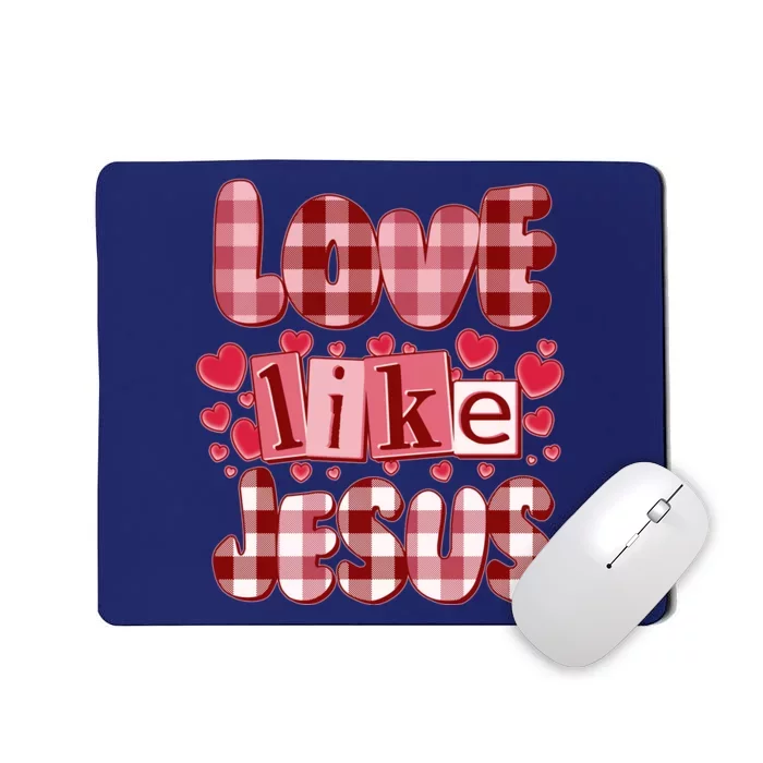 Cute Valentines Day Love Like Jesus Mousepad