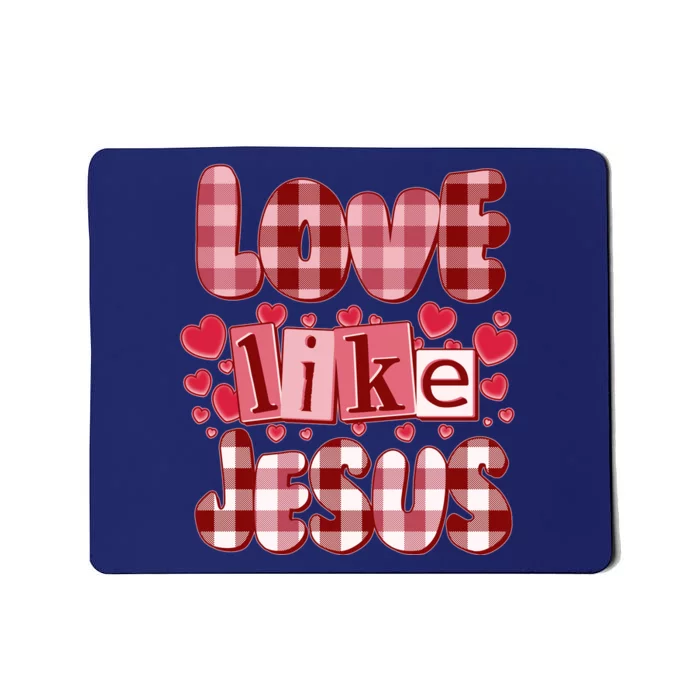 Cute Valentines Day Love Like Jesus Mousepad