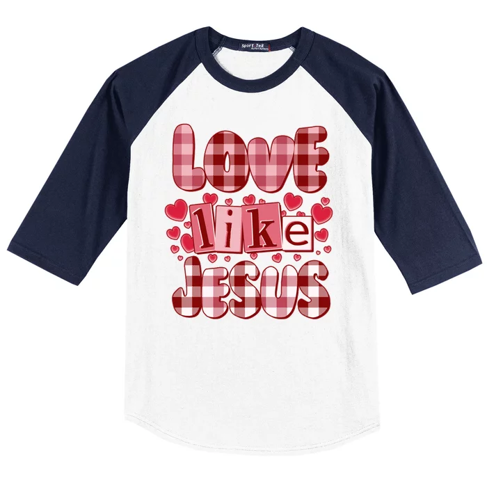 Cute Valentines Day Love Like Jesus Baseball Sleeve Shirt