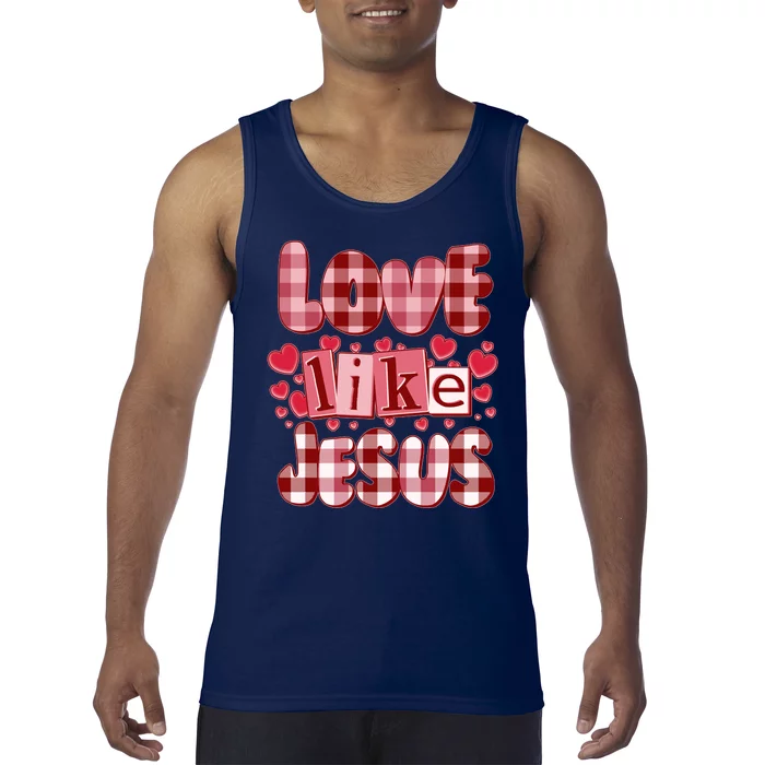 Cute Valentines Day Love Like Jesus Tank Top