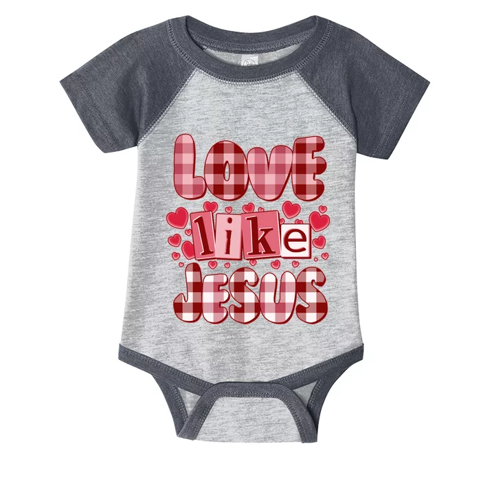 Cute Valentines Day Love Like Jesus Infant Baby Jersey Bodysuit