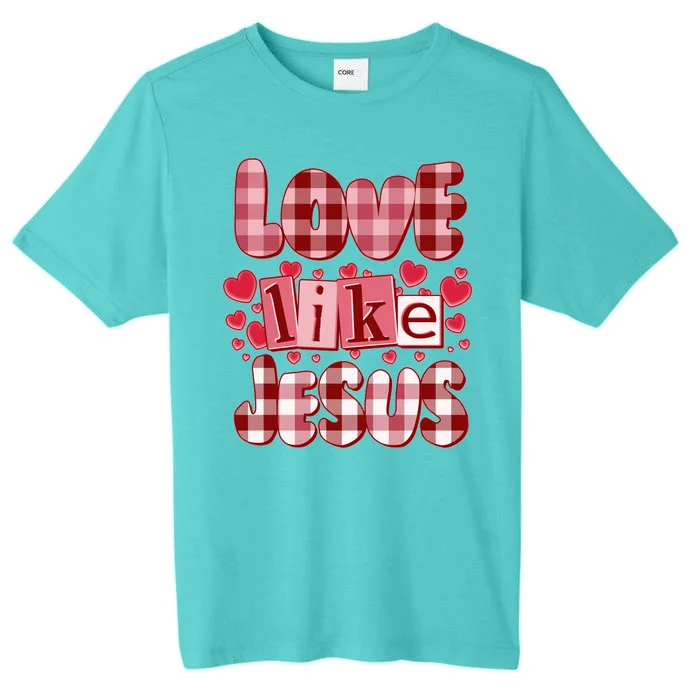 Cute Valentines Day Love Like Jesus ChromaSoft Performance T-Shirt