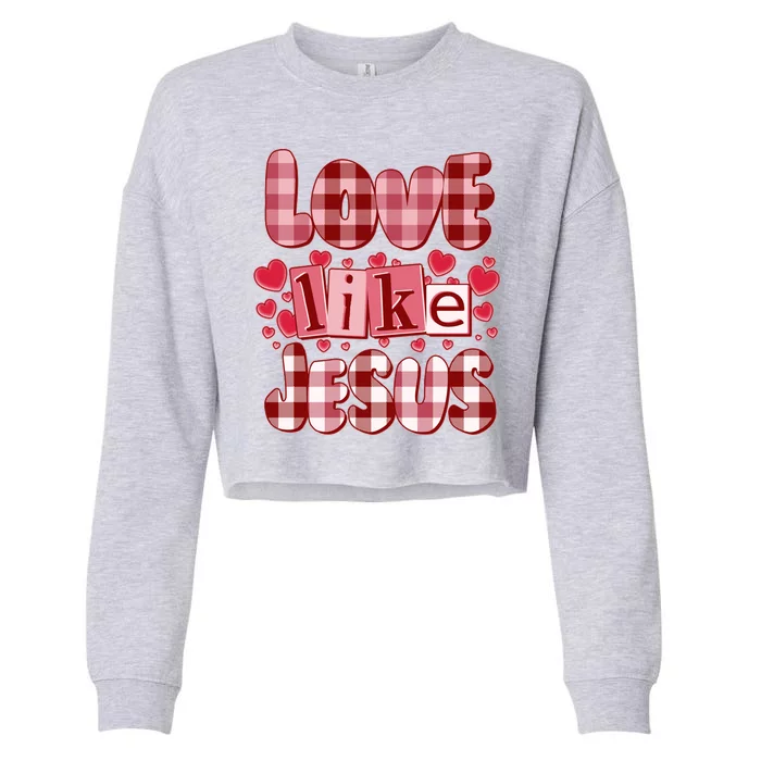 Cute Valentines Day Love Like Jesus Cropped Pullover Crew