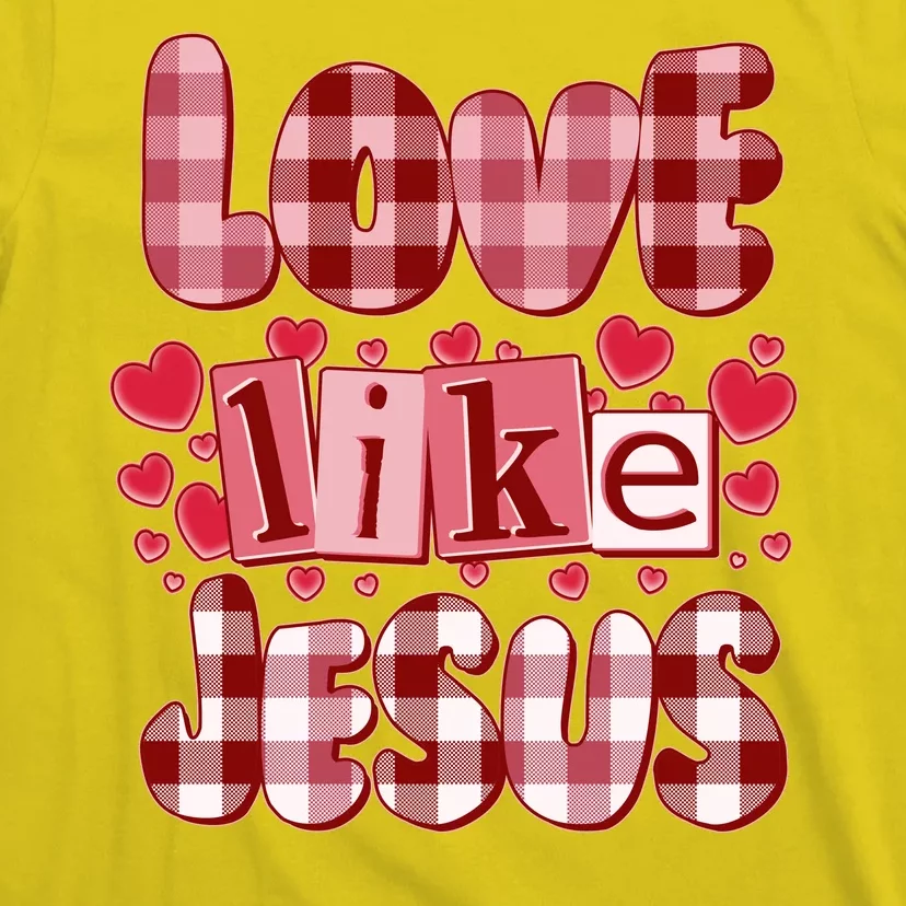 Cute Valentines Day Love Like Jesus T-Shirt