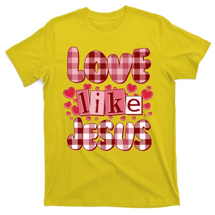 Cute Valentines Day Love Like Jesus T-Shirt