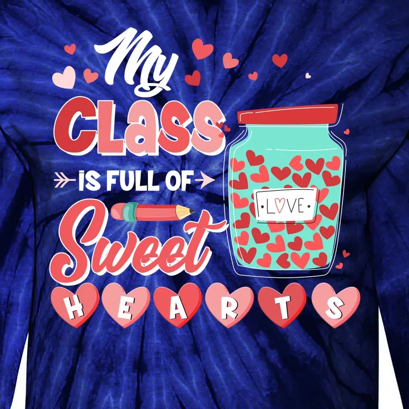 Cute Valentines Day My Class Is Full Of Sweet Hearts Tie-Dye Long Sleeve Shirt