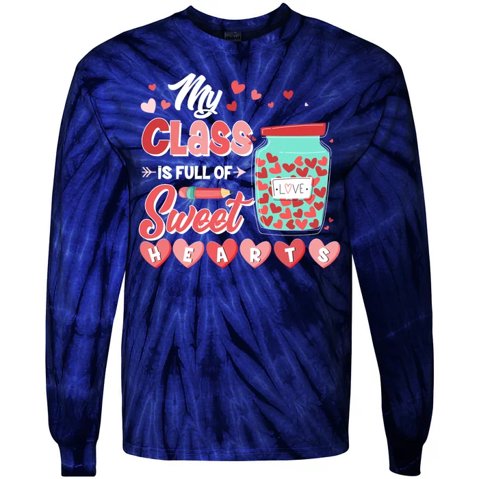 Cute Valentines Day My Class Is Full Of Sweet Hearts Tie-Dye Long Sleeve Shirt