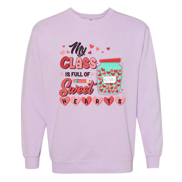 Cute Valentines Day My Class Is Full Of Sweet Hearts Garment-Dyed Sweatshirt